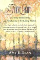 First light: morning meditations for awakining to the living planet - Amy E. Dean