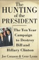 The Hunting of the President: The Ten-Year Campaign to Destroy Bill and Hillary Clinton - Joe Conason, Gene Lyons