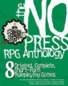 The No Press RPG Anthology - Luke Crane, Alexander Cherry, Mike Holmes, Ben Lehman, Michael S. Miller, Daniel Solis, Kirt Dankmyer, Matt Machell, Jeffrey Schecter