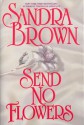 Send No Flowers - Sandra Brown