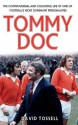 Tommy Doc: The Controversial and Colourful Life of One of Football's Most Dominant Personalities - David Tossell