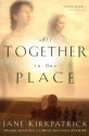 All Together in One Place - Jane Kirkpatrick, Aimee Lilly