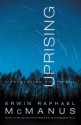 Uprising: A Revolution of the Soul - Erwin Raphael McManus