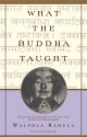 What the Buddha Taught: Revised and Expanded Edition with Texts from Suttas and Dhammapada - Walpola Rahula, Paul Demiéville