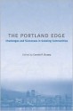 The Portland Edge: Challenges And Successes In Growing Communities - Connie Ozawa, Jennifer Dill, Alan Yeakley, Mattew Witt