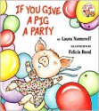 If You Give a Pig a Party - Laura Joffe Numeroff, Felicia Bond