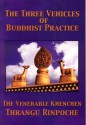 The Three Vehicles of Buddhist Practice - Khenchen Thrangu