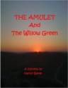 The Amulet and The Willow Green - Nancy Baker