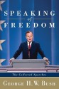 Speaking of Freedom: The Collected Speeches - George H.W. Bush