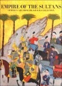 Empire Of The Sultans: Ottoman Art From The Khalili Collection - J.M. Rogers