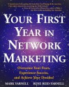 Your First Year in Network Marketing: Overcome Your Fears, Experience Success, and Achieve Your Dreams! - Mark Yarnell, Rene Reid Yarnell, Richard Poe