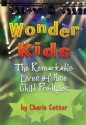 Wonder Kids: The Remarkable Lives of Nine Child Prodigies - Charis Cotter