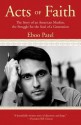 Acts of Faith: The Story of an American Muslim, in the Struggle for the Soul of a Generation - Eboo Patel