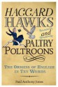 Haggard Hawks and Paltry Poltroons: The Origins of English in Ten Words - Paul Anthony Jones