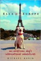 Ella in Europe: An American Dog's International Adventures - Michael Konik