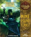 The Nine Pound Hammer: Book 1 of The Clockwork Dark (Audio) - John Claude Bemis, John H. Mayer