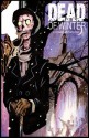 Dead of Winter: A Comic Anthology - Juan Arevalo, RJ Casey, Andrew Dimitt, Alan Hubbard, Ivan James, Rafael Nieves, Dave Pasciuto, Aaron Pittman, Jonathan Bell Wolfe, Stephen Berger, Tim Jensen, Eric Roesner, Wesley Wong, Johnny Decker Miller, Dave Scheidt