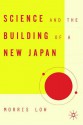 Science and the Building of a New Japan - Morris Low