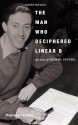 The Man Who Deciphered Linear B: The Story of Michael Ventris - Andrew Robinson