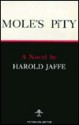 Mole's Pity - Harold Jaffe