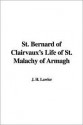 St. Bernard of Clairvaux's Life of St. Malachy of Armagh - Bernard of Clairvaux, J.H. Lawlor