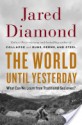 The World Until Yesterday: What Can We Learn from Traditional Societies? - Jared Diamond