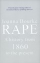 Rape: A History From 1860 To The Present - Joanna Bourke