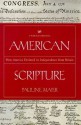 American Scripture: How America Declared its Independence from Britain - Pauline Maier