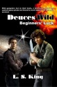 Deuces Wild: Beginners' Luck - L.S. King