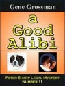 A Good Alibi - Peter Sharp Legal Mystery # 11 - Gene Grossman