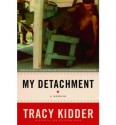 My Detachment: A Memoir - Tracy Kidder