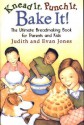 Knead It, Punch It, Bake It!: The Ultimate Breadmaking Book for Parents and Kids - Judith Jones, Evan Jones