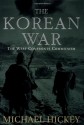 The Korean War: The West Confronts Communism - Michael Hickey