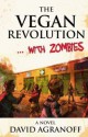 The Vegan Revolution... with Zombies - David Agranoff