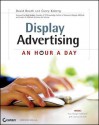 Display Advertising: An Hour a Day - David Booth, Corey Koberg