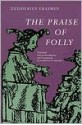 The Praise of Folly - Desiderius Erasmus, Clarence H. Miller