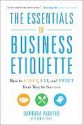 The Essentials of Business Etiquette: How to Greet, Eat, and Tweet Your Way to Success - Barbara Pachter