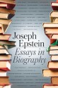 Essays in Biography - Joseph Epstein