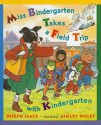 Miss Bindergarten Takes a Field Trip with Kindergarten - Joseph Slate, Ashley Wolff