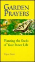 Garden Prayers: Planting the Seeds of Your Inner Life - Wayne Simsic, Carl Koch, Elaine Kohner