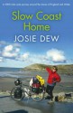 Slow Coast Home: A 5,000-Mile Cycle Journey Around the Shores of England and Wales - Josie Dew