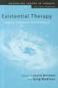 Existential Therapy: Legacy, Vibrancy and Dialogue (Advancing Theory in Therapy) - Laura Barnett, Greg Madison