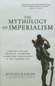 The Mythology of Imperialism: A Revolutionary Critique of British Literature and Society in the Modern Age - Jonah Raskin, Bruce Robbins