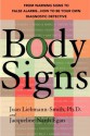 Body Signs: From Warning Signs to False Alarms...How to Be Your Own Diagnostic Detective - Joan Liebmann-Smith, Jacqueline Egan