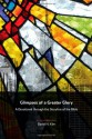 Glimpses of a Greater Glory: A Devotional through the Storyline of the Bible - David H. Kim