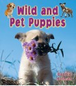 Wild and Pet Puppies - Bobbie Kalman