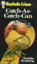 Catch As Catch Can (Keyhole Crime) - Charlotte Armstrong