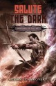 Salute the Dark - Adrian Tchaikovsky