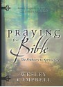 Praying the Bible: Pathway to Spirituality: Seven Steps to a Deeper Connection with God - Wesley Campbell, Stacey Campbell