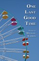 One Last Good Time - Michael Kardos